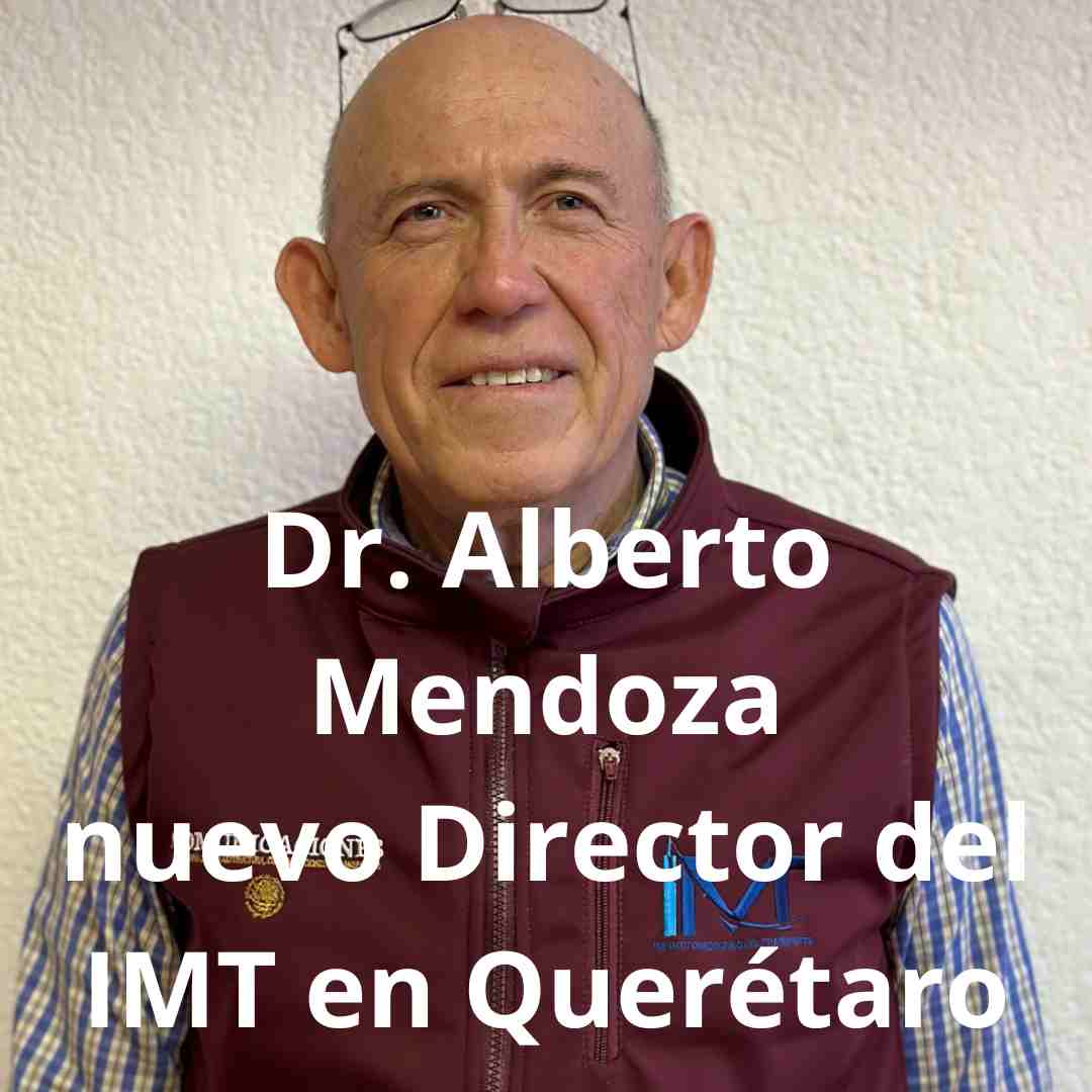 Alberto Mendoza director del IMT