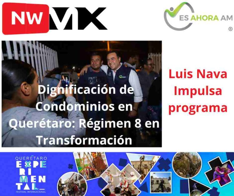 Luis Nava Impulsa Dignificación de Condominios en Querétaro: Régimen 8 en Transformación