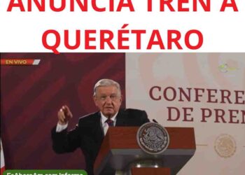 TREN A QUERÉTARO ANUNCIA AMLO