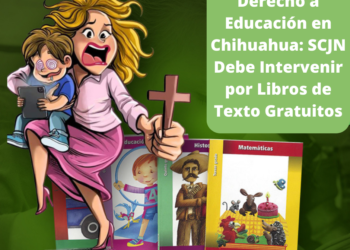 Derecho a Educación en Chihuahua: SCJN Debe Intervenir por Libros de Texto Gratuitos