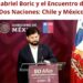 Gabriel Boric y el Encuentro de Dos Naciones: Chile y México Unidos por la Memoria y el Futuro