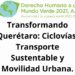 Transformando Querétaro: Ciclovías, Transporte Sustentable y Movilidad Urbana.