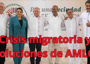 Crisis migratoria y soluciones de AMLO