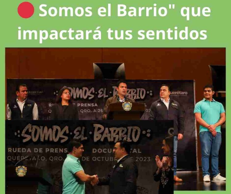 Descubre el poderoso documental "Somos el Barrio" en Querétaro