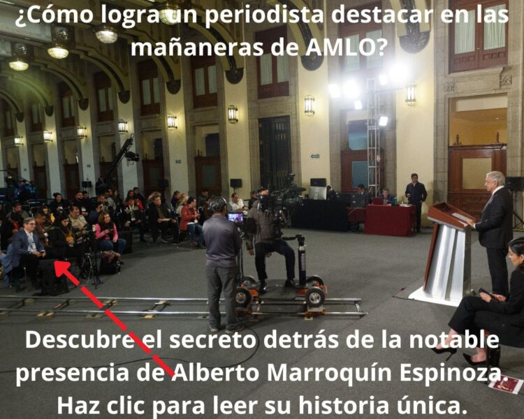 ¿Cómo logra un periodista destacar en las mañaneras de AMLO? Descubre el secreto detrás de la notable presencia de Alberto Marroquín Espinoza