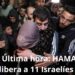 🚨 Última hora: HAMAS libera a 11 Israelíes
