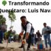 🌳 Transformando Querétaro: Luis Nava