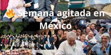 ? Semana agitada en México