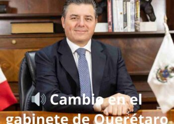 🔊 Cambio en el gabinete de Querétaro