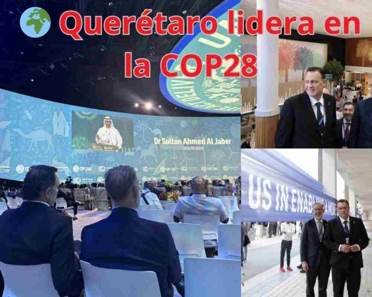 Querétaro lidera en la COP28: Descubre cómo están marcando la diferencia en la acción climática global