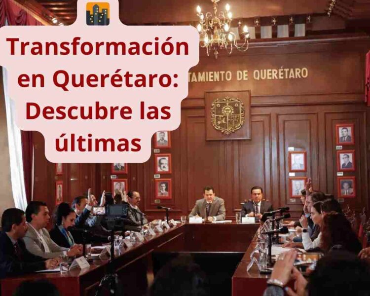 🌆 Transformación en Querétaro: Descubre las últimas