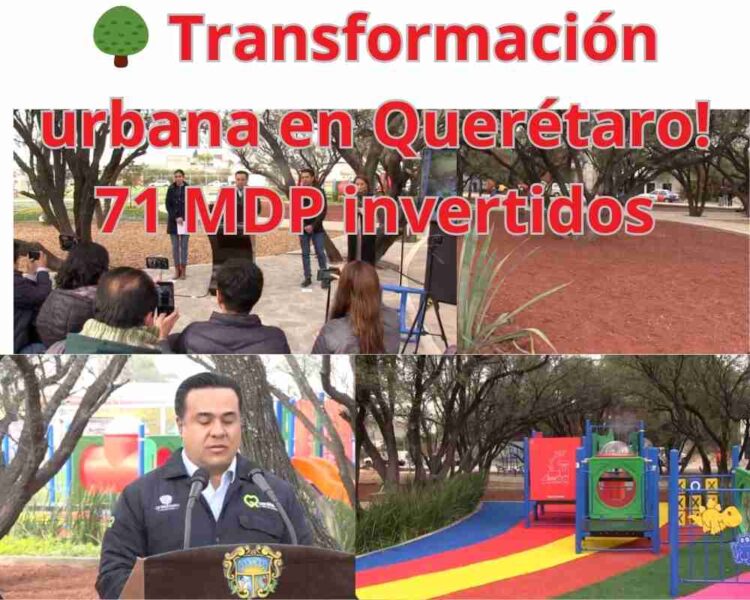 🌳 Transformación urbana en Querétaro! 71 MDP invertidos