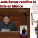 Lenia Batres redefine la justicia en México