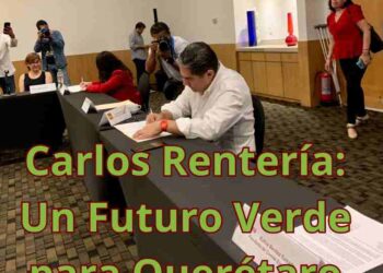 ¿Qué significa el compromiso verde de Carlos Rentería para Querétaro? Únete a la discusión sobre su visión sostenible