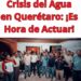 ¡Crisis del Agua en Querétaro! Conoce las propuestas de municipalización y los desafíos administrativos en EsAhoraAm.com. #CrisisAgua #Querétaro