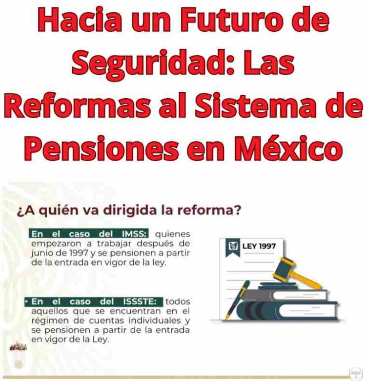 Hacia un Futuro de Seguridad: Las Reformas al Sistema de Pensiones en México