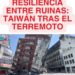 Resiliencia entre Ruinas: Taiwán tras el Terremoto