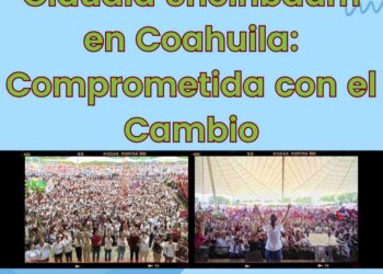 Claudia Sheinbaum en Coahuila: Comprometida con el Cambio