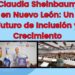 Claudia Sheinbaum en Nuevo León: Un Futuro de Inclusión y Crecimiento