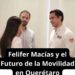 Felifer Macías y el Futuro de la Movilidad en Querétaro