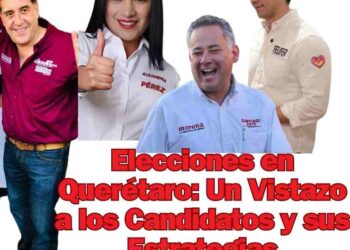 Elecciones en Querétaro: Un Vistazo a los Candidatos y sus Estrategias