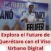 Explora el Futuro de Querétaro con el Visor Urbano Digital