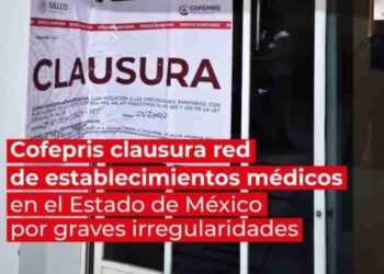 Cofepris clausura clínicas y hospitales en Edomex por graves irregularidades
