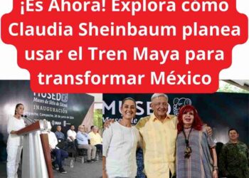 Claudia Sheinbaum y el Futuro del Tren Maya