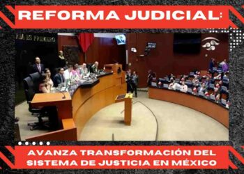 Reforma Judicial Aprobada: Avanza Transformación del Sistema de Justicia en México