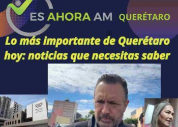 Últimas Noticias Plus: Querétaro en Movimiento y Es Ahora