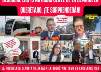 Las 19 noticias más relevantes de Querétaro y las actividades de la presidenta Claudia Sheinbaum