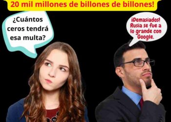 Rusia multa a Google con cifra impagable: ¡20 mil millones de billones de billones!