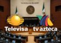 México blinda su soberanía mediática: multas de hasta 5% para Televisa y TV Azteca