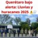 🌧️ Querétaro se prepara para huracanes: 600 elementos listos para emergencias