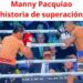 Manny Pacquiao: el boxeador que noqueó al destino y peleó por su pueblo