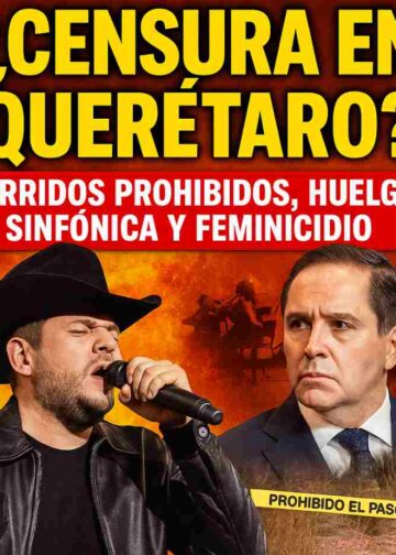 😱¡Semana explosiva en Querétaro! Corridos prohibidos, huelga sinfónica y polémicas culturales