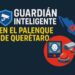 Guardián Inteligente” refuerza la seguridad en el Palenque de la Feria de Querétaro 2025