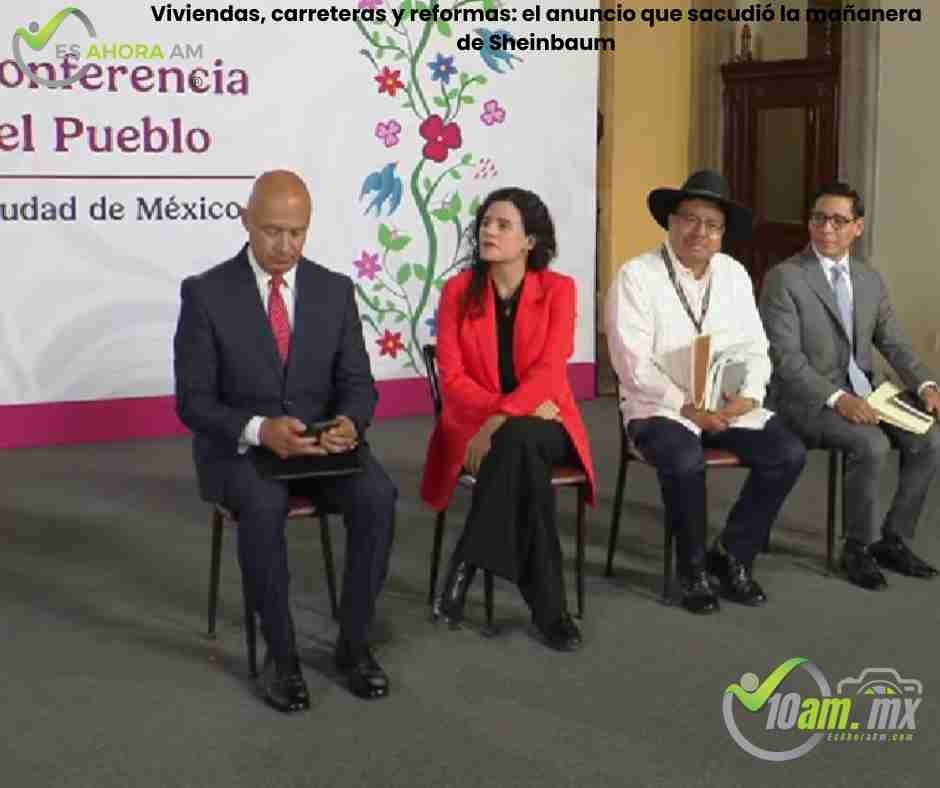 Sheinbaum lanza ofensiva nacional: vivienda, carreteras y reformas sacuden la agenda política