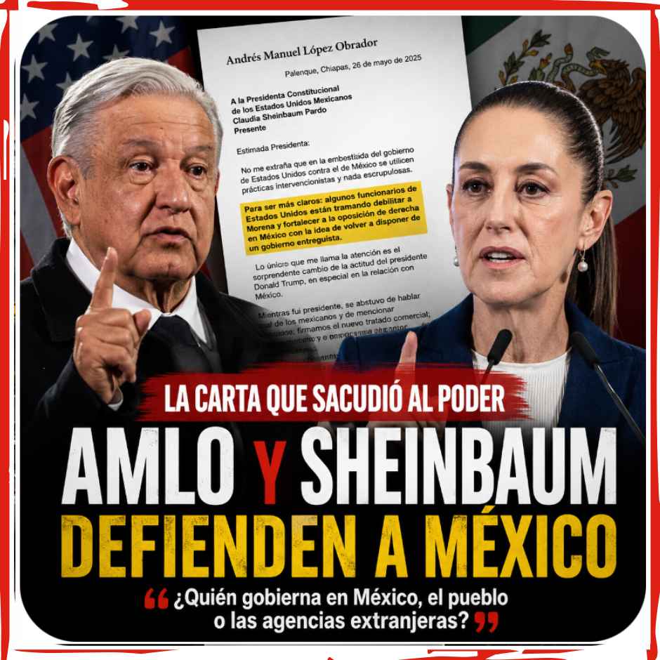 Andrés Manuel López Obrador y Claudia Sheinbaum en imagen política sobre la defensa de la soberanía nacional tras la carta del expresidente en apoyo al gobierno de México.