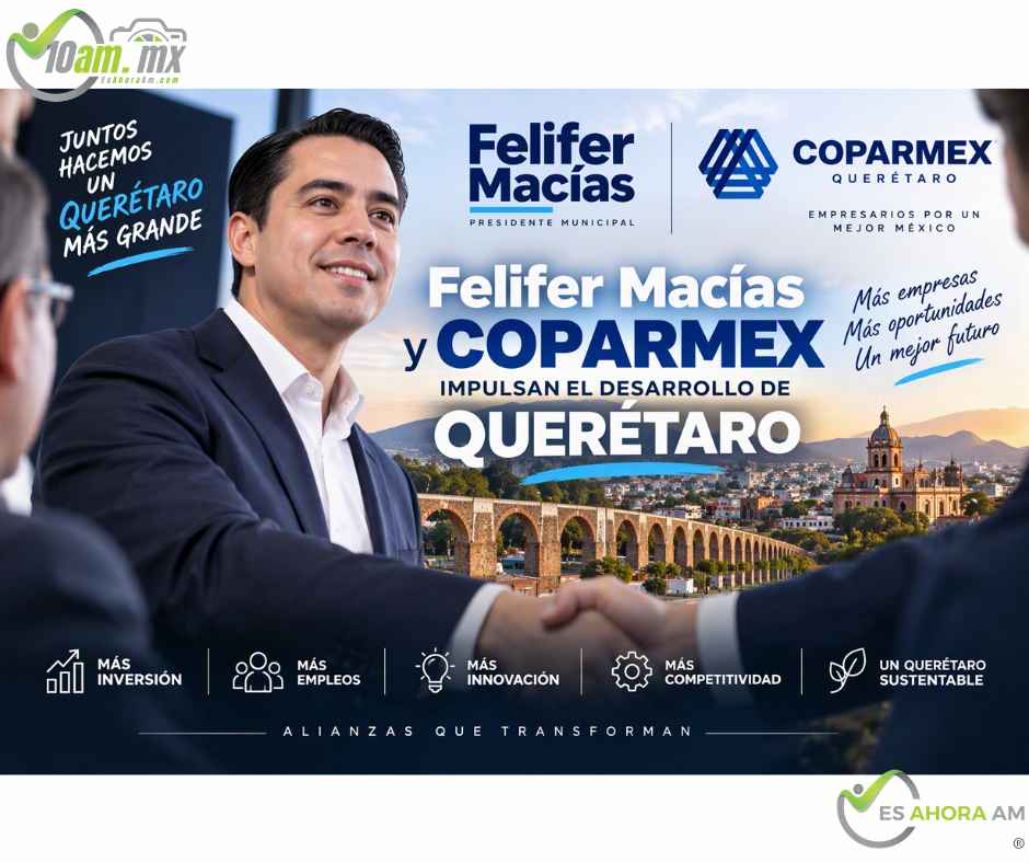 Felifer Macías y COPARMEX: la apuesta por inversión y trámites más ágiles en Querétaro