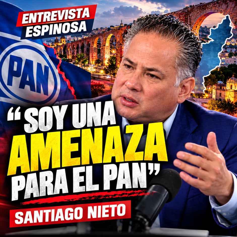 Santiago Nieto afirma que es una amenaza para el PAN en Querétaro